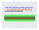 Bài giảng Đổi mới phương pháp giảng dạy kỹ thuật với blended learning - Ths. Nguyễn Tường Dũng