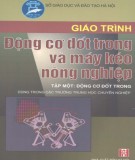 Giáo trình Động cơ đốt trong và máy kéo nông nghiệp (Tập 1) (dùng trong các trường trung học chuyên nghiệp): Phần 1