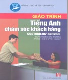 Giáo trình Tiếng Anh chăm sóc khách hàng - Customers' services (dùng trong các trường trung học chuyên nghiệp): Phần 1