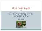 Bài giảng Tập huấn: Xây dựng thương hiệu nông sản