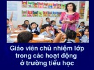 Bài giảng Giáo viên chủ nhiệm lớp trong các hoạt động ở trường tiểu học