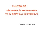 Bài giảng Chuyên đề Vận dụng các phương pháp và kỹ thuật dạy học tích cực