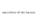 Bài giảng Đại cương về tật thị giác: Chương 1 - Cơ quan thị giác và hoạt động của cơ quan thị giác