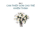 Bài giảng Bài 6: Can thiệp sớm cho trẻ khiếm thính