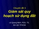 Bài giảng Chuyên đề 3: Giám sát quy hoạch sử dụng đất - PGS.TS. Lê Quang Minh