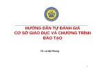 Bài giảng Hướng dẫn tự đánh giá cơ sở giáo dục và chương trình đào tạo - TS. Lê Mỹ Phong