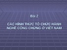 Bài giảng Bài 2: Các hình thức tổ chức hành nghề công chứng ở Việt Nam