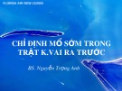 Bài giảng Chỉ định mổ sớm trong trật khớp vai ra trước