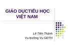 Bài giảng Giáo dục tiểu học Việt Nam - Lê Tiến Thành