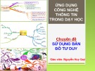 Bài giảng Ứng dụng công nghệ thông tin trong dạy học: Chuyên đề - Sử dụng bản đồ tư duy - Nguyễn Huy Quý