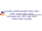 Bài giảng Chuẩn nghề nghiệp giáo viên THPT, giáo viên THCS và đánh giá, xếp loại giáo viên theo chuẩn