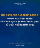 Các khu vực mậu dịch tự do (FTA) từ cuối những năm 1990 - Đối sách của các nước Đông Nam Á: Phần 1