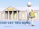 Bài thuyết trình: Cho vay tiêu dùng