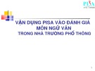 Bài giảng Vận dụng PISA vào đánh giá môn Ngữ Văn trong nhà trường phổ thông