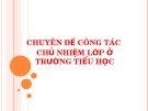 Bài giảng Chuyên đề Công tác chủ nhiệm lớp ở trường tiểu học