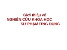 Bài giảng Giới thiệu về nghiên cứu khoa học sư phạm ứng dụng