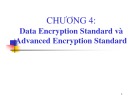 Bài giảng Bảo mật hệ thống thông tin: Chương 4 - Data Encryption Standard và Advanced Encryption Standard