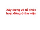 Bài giảng Xây dựng và tổ chức hoạt động ở thư viện