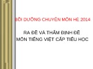 Bài giảng Bồi dưỡng chuyên môn hè 2014: Ra đề và thẩm định đề môn Tiếng Việt cấp tiểu học