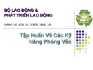 Bài giảng Tập huấn về các kỹ năng phỏng vấn