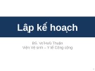 Bài giảng Lập kế hoạch - BS. Võ Hữu Thuận