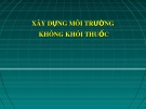 Bài giảng Xây dựng môi trường không khói thuốc