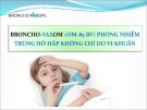 Bài giảng Broncho-Vaxom (OM-85 BV) phòng nhiễm trùng hô hấp không chỉ do vi khuẩn