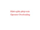 Bài giảng Lập trình hướng đối tượng: Định nghĩa phép toán Operator Overloading