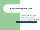 Bài giảng Kiểu dữ liệu phức hợp - Hoàng Thân Anh Tuấn