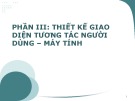 Bài giảng Nhập môn tương tác người máy: Phần 3 - TS. Vũ Thị Hương Giang