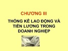 Bài giảng Thống kê doanh nghiệp - Chương 3: Thống kê lao động và tiền lương trong doanh nghiệp