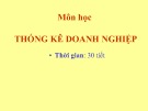 Bài giảng Thống kê doanh nghiệp - Chương 1: Những vấn đề cơ bản về thống kê doanh nghiệp