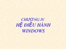 Bài giảng Chương 4: Hệ điều hành Windows