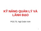 Bài giảng Kỹ năng quản lý và lãnh đạo - PGS.TS Ngô Doãn Vịnh