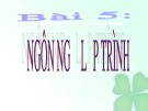 Bài giảng Bài 5: Ngôn ngữ lập trình