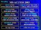 Bài giảng MS-ACCESS 2003