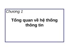 Bài giảng Chương 1: Tổng quan về hệ thống thông tin