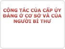 Bài giảng Lý luận và nghiệp vụ công tác Đảng - Bài 8: Công tác của cấp ủy Đảng ở cơ sở và của người bí thư