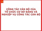 Bài giảng Lý luận và nghiệp vụ công tác Đảng - Bài 10: Công tác cán bộ của tổ chức cơ sở Đảng và nghiệp vụ công tác cán bộ