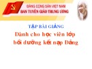 Bài giảng Dành cho học viên lớp bồi dưỡng kết nạp Đảng