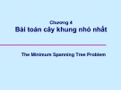 Bài giảng Lý thuyết đồ thị - Chương 4: Bài toán cây khung nhỏ nhất