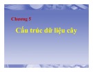 Bài giảng Cấu trúc dữ liệu: Chương 5 - Cấu trúc dữ liệu cây