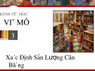 Bài giảng Kinh tế vĩ mô: Chương 3 - ThS. Quan Minh Quốc Bình