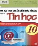 Kĩ năng môn Tin học lớp 10 và dạy học theo chuẩn kiến thức: Phần 2