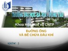 Bài thuyết trình: Bảo vệ và chống ăn mòn cho hệ thống đường ống