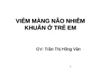 Bài giảng Viêm màng não nhiễm khuẩn ở trẻ em - GV. Trần Thị Hồng Vân