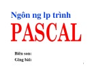 Bài giảng Ngôn ngữ lập trình Pascal: Chương 1 - 2 - 3