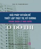 Kỷ cương trong quản lý nhà nước ở đô thị và giải pháp cơ bản để thiết lập trật tự: Phần 1