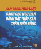 Sổ tay pháp luật dành cho ngư dân đánh bắt thủy sản trên Biển Đông: Phần 2