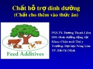 Bài giảng Chất hỗ trợ dinh dưỡng (Chất cho thêm vào thức ăn) - PGS.TS. Dương Thanh Liêm